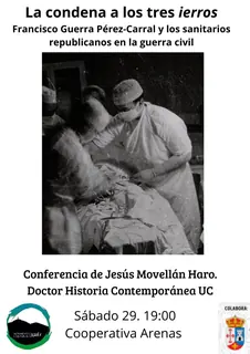 Conferencia «La condena de los tres ierros: Francisco Guerra Pérez-Carral y los sanitarios republicanos de la guerra civil» · Arenas de Iguña
